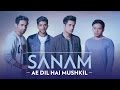 Ae Dil Hai Mushkil | Sanam #SANAMrendition Ae Dil Hai Mushkil | Sanam #SANAMrendition