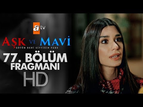 Aşk ve Mavi 77. Bölüm Fragmanı                                                                                                                                                                                                                            