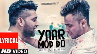 Yaar Mod Do (HD Video) with lyrics  Guru Randhawa 