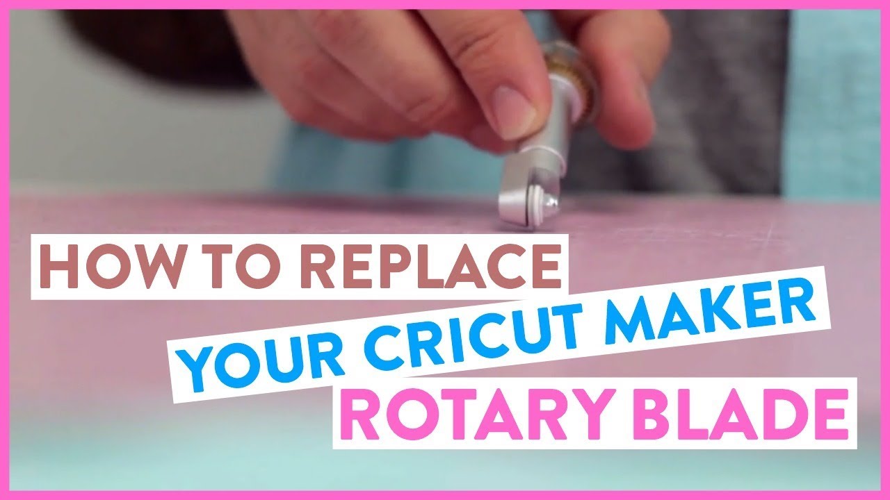 How To Replace Your Cricut Maker Rotary Blade Makers Gonna Learn