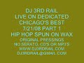 DJ3RDRAIL ON WNUR DEDICATED 7/21/08  NO SERATO REAL HIP HOP1