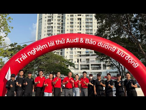 Dịch Vụ Bảo Dưỡng Lưu Động & Trải Nghiệm Xe Audi Việt Nam