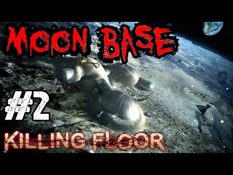 Killing Floor: Moon Base Ep.2 - The Husk Fireball Launcher!