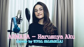 Download ARMADA - Harusnya Aku (cover by TIVAL SALSABILA) Mp3