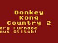 Donkey Kong Country 2 - Fiery Furnace Bonus Glitch! Donkey Kong Country 2 - Fiery Furnace Bonus Glitch!