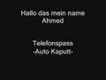 videos de Hallo Mein name Ahmed -Auto Kaputt- Telefon Verarsche