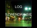 videos de LOG - SZWENDAM SIĘ