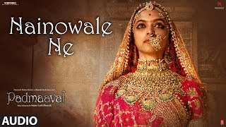 Padmaavat: Nainowale Ne Full Audio Song  Deepika P