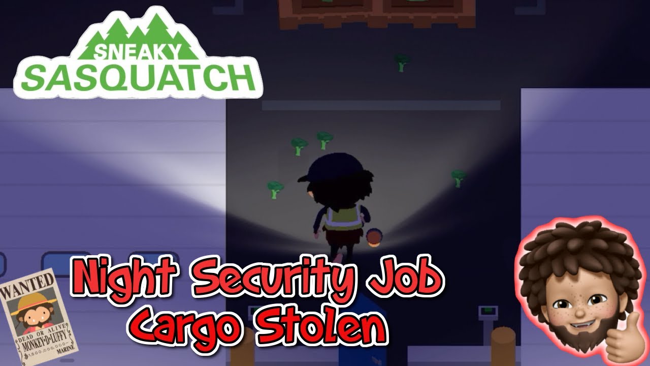 Sneaky Sasquatch - Night Shift Job - Cargo Stolen