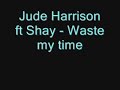 Jude ft Shat - Waste my time Jude ft Shat - Waste my time
