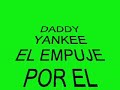 Letra de la cancion El empuje vivo) - Daddy Yankee