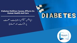 Diabetes Mellitus: Causes And Effects on Human Health