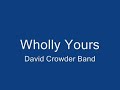 Wholly Yours (Daniel Choo) David Crowder Band