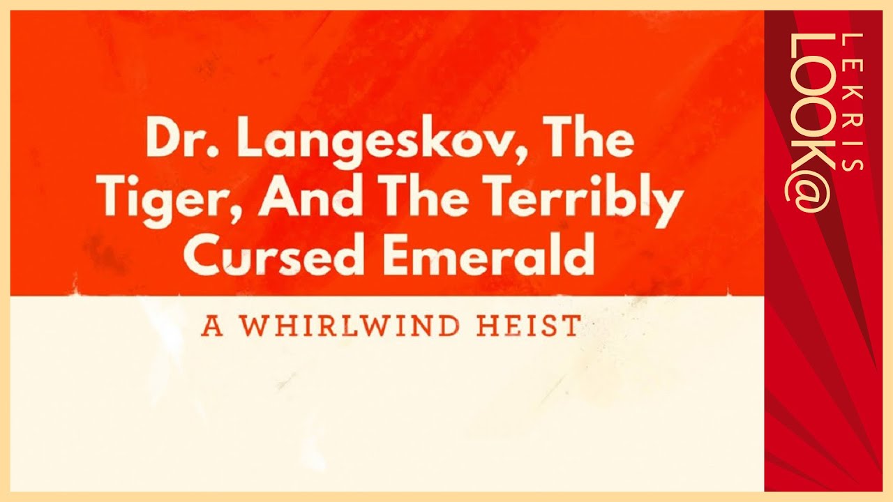 Have a lOOk @ Dr. Langeskov, the tiger, and the terribly cursed emerald: A whirlwind heist