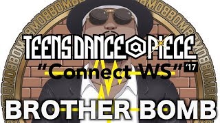 BROTHER BOMB – TEENS DANCE@PIECE Connect WS