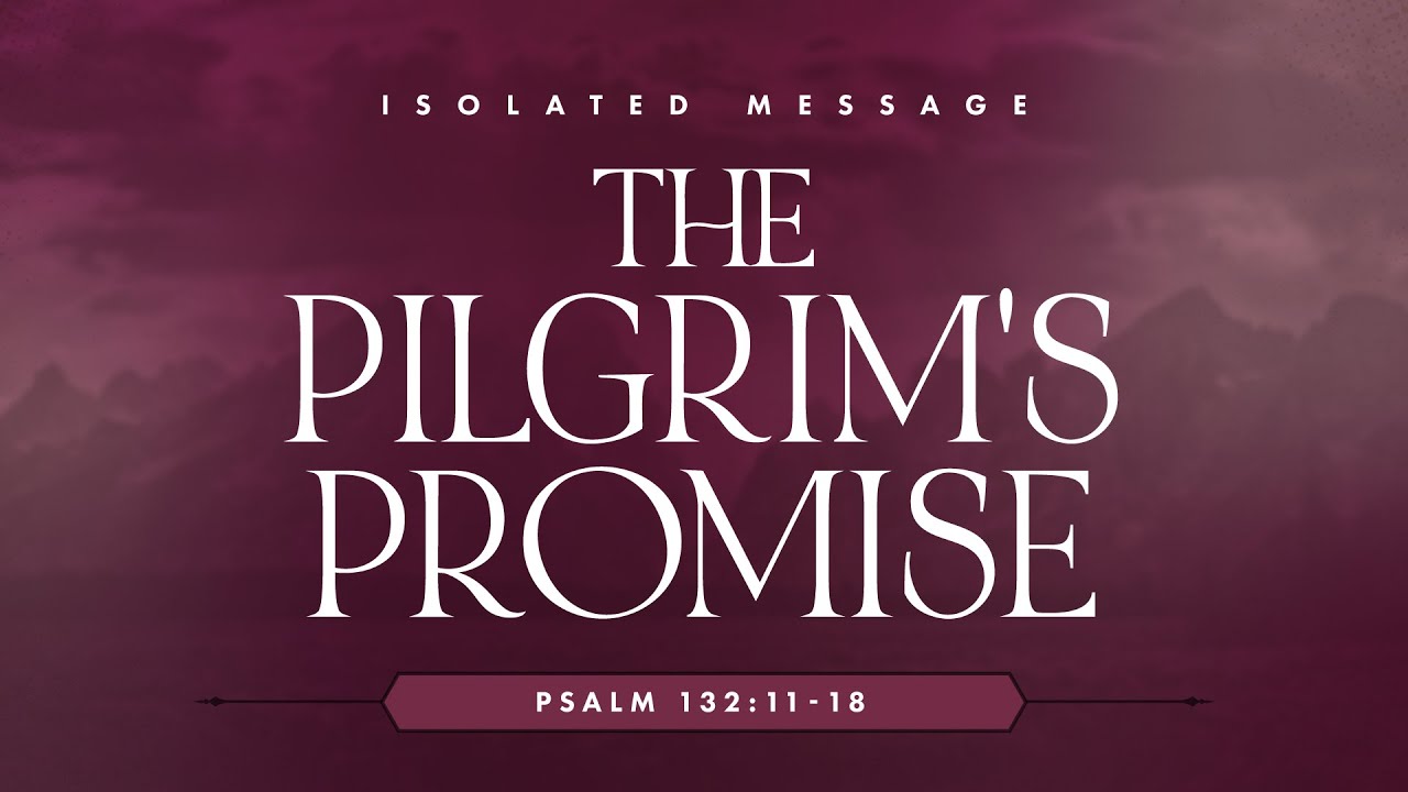 The Pilgrim's Promise (Psalm 132:11-18) by Bro. Jama Javier