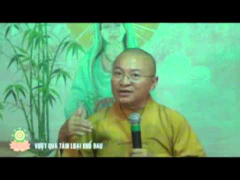 tusachphathoc - Vượt qua tám loại khổ đau - TT. Thích Nhật Từ - TuSachPhatHoc.com. Thầy Thích Nhật Từ giảng tại chùa Vạn Hòa, Trà Vinh, ngày 06/05/2012. Nghe bài giảng mp3 t...
