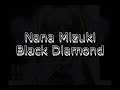 Download Link:http://www.mediafire.com/?sharekey=3a964b18cb45c3b41686155677bb2685c59fd14421a180c2http://www.megaupload.com/?f=PVVPLXYKBlack DiamondSong: Black DiamondArtist: Nana Mizuki                      ______________________________________  WATCH/ LISTEN, COMMENT, RATE, ENJOY!! I uploaded it all! But if a link doesn't work or your having trouble downloading, then please let me know! Oh and sorry I can't send the song to people any more! I'm gonna start getting busy soon os i'd like to sort things out before they become a mess! Sorry! Just for the record, I believe this is the CD version! Not gonna be TOO sure, just incase!I have the lyrics, English and Japanese, so i'm doing a subbed version! But first I think I might do a karaoke version!(Which is now gonna take a while due to the fact that my computer broke and everything got wiped from it's memory!)It's still a maybe! Thank you to a fewpeople for the lyrics! Oh and THANK YOU GUYS SO MUCH FOR ALL THE COMMENTS AND RATING, AND HONOURS! Anyhow, keep rating, commenting and enjoying!God, I've never gotten this many honours! Thank you guys SSSOOO much!NOTE: I WAS THE FIRST ONE TO UPLOAD THE FULL SONG!_____________________________________     HHonours (OMG! THANK YOU SO MUCH!)August 04, 2008#93 - Most Discussed (Today) - Entertainment - Canada#24 - Top Favorites (Today) - Canada#3 - Top Favorites (Today) - Entertainment - Canada#52 - Top Rated (Today) - Entertainment - Canada#45 - Most Discussed (Today) - Entertainment - Canada#11 - Top Favorites (Today) - Canada#26 - Top Rated (Today) - Entertainment - Canada#89 - Most Discussed (Today) - Canada#29 - Most Discussed (Today) - Entertainment - Canada#12 - Top Favorites (Today) - Canada#4 - Top Favorites (Today) - Entertainment - Canada#74 - Top Rated (Today) - Canada#19 - Top Rated (Today) - Entertainment - Canada#18 - Top Rated (Today) - Entertainment - CanadaAugust 05, 2008#18 - Top Rated (Today) - Entertainment - Canada#24 - Most Discussed (Today) - Canada#14 - Most Discussed (Today) - Entertainment - Canada#7 - Top Favorites (Today) - Canada#4 - Top Favorites (Today) - Entertainment - Canada#35 - Top Rated (Today) - Canada#13 - Top Rated (Today) - Entertainment - Canada#57 - Top Rated (This Week) - Entertainment - Canada#26 - Most Discussed (Today) - Canada#15 - Most Discussed (Today) - Entertainment - Canada#6 - Top Favorites (Today) - Canada#3 - Top Favorites (Today) - Entertainment - Canada#31 - Top Rated (Today) - Canada#14 - Top Rated (Today) - Entertainment - CanadaAugust 06, 2008#99 - Top Favorites (This Month) - Entertainment - Canada#24 - Most Discussed (Today) - Canada#16 - Most Discussed (Today) - Entertainment - Canada#95 - Most Discussed (This Week) - Entertainment - Canada#72 - Most Responded (Today) - Entertainment - Canada#6 - Top Favorites (Today) - Canada#3 - Top Favorites (Today) - Entertainment - Canada#72 - Top Favorites (Today) - Entertainment#83 - Top Favorites (This Week) - Canada#33 - Top Favorites (This Week) - Entertainment - Canada#29 - Top Rated (Today) - Canada#15 - Top Rated (Today) - Entertainment - Canada#35 - Top Rated (This Week) - Entertainment - Canada_______________________________________ I DO NOT OWN THE SONG OR THE PICTURE USED IN THIS VIDEO! I JUST FOUND THE SONG ONLINE!