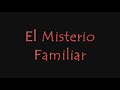el misterio familiar  the family mistery 