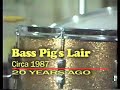 Bass Pig's Lair, circa 1987 Bass Pig's Lair, circa 1987
