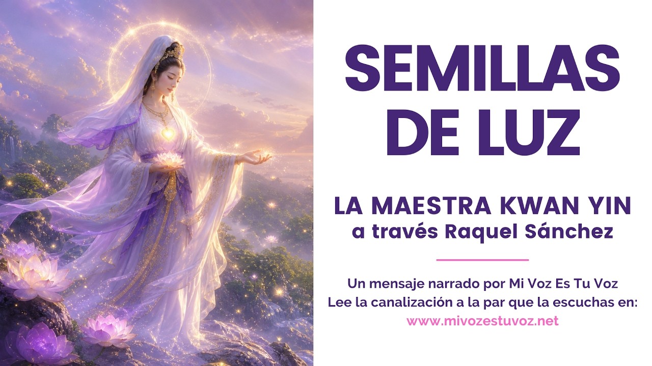 SEMILLAS DE LUZ • Un mensaje de la maestra Kwan Yin canalizado por Raquel Sánchez