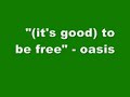 (it's good) to be free - oasis