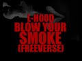 L-Hood - Blow Your Smoke(Freeverse)