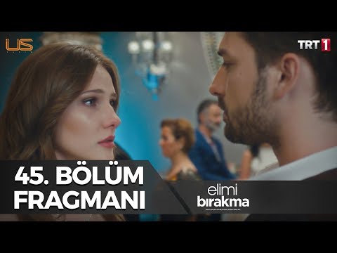 Elimi Bırakma 45. Bölüm Fragmanı                                                                                                                                                                                                                          