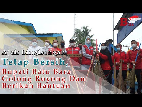 Ajak Lingkungan Tetap Bersih, Bupati Batu Bara Gotong Royong Dan Berikan Bantuan