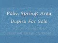 Duplex For Sale - Palm Springs Area - Motivated Seller!