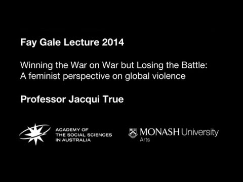 View Fay Gale Lecture 2014: Winning the war on war but losing the battle: a feminist perspective on global violence video