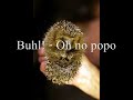 Buhl! - Oh no popo