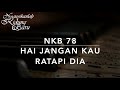 NKB 78 Hai Jangan Kau Ratapi Dia