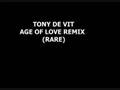 The Age of Love - Tony De Vit remix (Rare) FULL VERSION