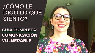 Guía completa para expresarte de forma vulnerable y mejorar tu relación