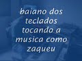 baiano dos teclados. como zaqueu