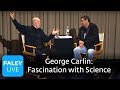 George Carlin - Fascination with Science (Paley Center, 2008)(6 months ago)