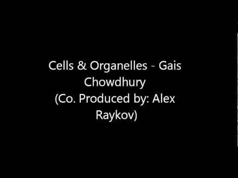 Gais Chowdhury – Cells & Organelles (Prod. by: Gais Chowdhury & Alex Raykov)