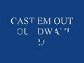 Cast Em Out