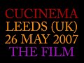 Cucinema in Leeds 2007 the film