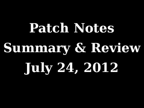 Patch Notes Summary & Review – July 24th 2012