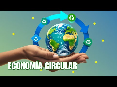 ♻️ QUÉ es la ECONOMÍA CIRCULAR y CÓMO Funciona