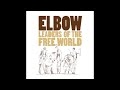 Elbow – Leaders Of The Free World