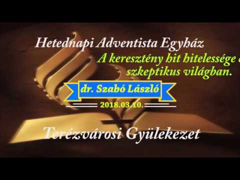 Keresztény hit hitelessége egy szkeptikus világban. dr. Szabó László 2018.03.10. Keresztény hit hitelessége egy szkeptikus világban. dr. Szabó László 2018.03.10.