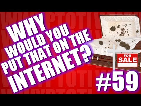 Why Would You Put That on the Internet? #59