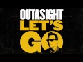 Outasight Let's Go Video and Lyrics