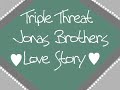 triple threat- a jonas brothers love story chapter 1 part 1