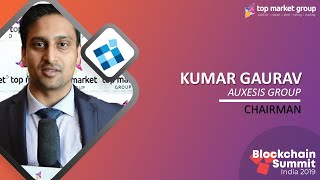 Kumar Gaurav - Chairman - Auxesis Group at Blockchain Summit India 2019