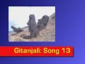 Gitanjali: Song 13 "hetha je gan gaite asha"
