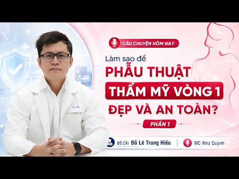 LÀM SAO ĐỂ PHẪU THUẬT TẠO HÌNH THẨM MỸ VÒNG 1 ĐẸP...